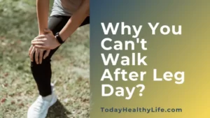 can't walk after leg day?